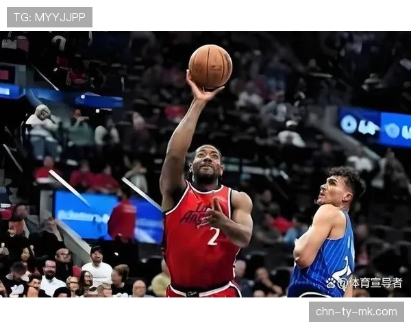 NBA常规赛：快船109-111惜败魔术，莱昂纳德空砍37分8篮板4助攻